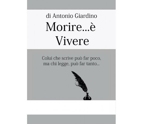 Morire...è Vivere  di Antonio Giardino,  2017,  Youcanprint