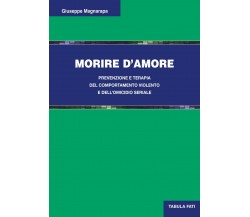 Morire d’amore. Prevenzione e terapia del comportamento violento e dell’omicidio