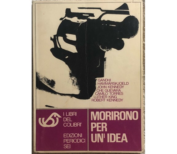 Morirono per un’idea di Aa.vv.,  1968,  Sei