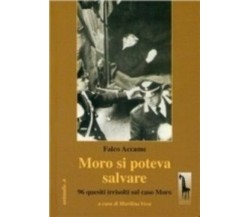 Moro si poteva salvare. 96 quesiti irrisolti sul caso Moro di Falco Accame,  200