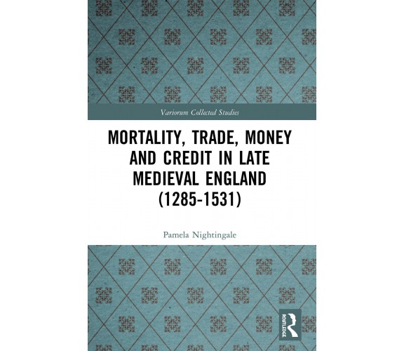 Mortality, Trade, Money And Credit In Late Medieval England (1285-1531) - 2022