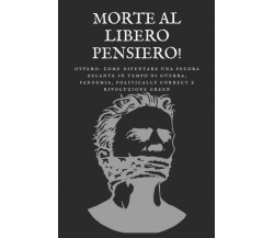 Morte al libero pensiero! Ovvero: come diventare una pecora zelante in tempo di 