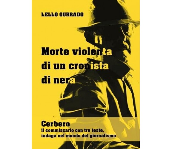 Morte violenta di un cronista di nera di Lello Gurrado, 2022, Youcanprint