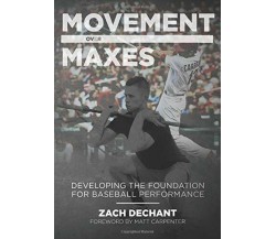 Movement Over Maxes Developing the Foundation for Baseball Performance di Zach D