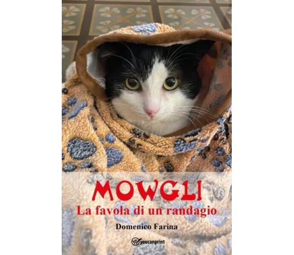 Mowgli - La favola di un randagio di Domenico Farina, 2023, Youcanprint