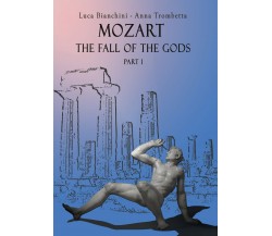 Mozart. The Fall of the Gods. Part 1 di Luca Bianchini, Anna Trombetta,  2020,  