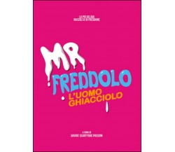 Mr. Freddolo. L’uomo Ghiacciolo	 di Davide Passoni,  2015,  Youcanprint