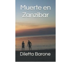 Muerte en Zanzibar di Diletta Barone,  2021,  Indipendently Published