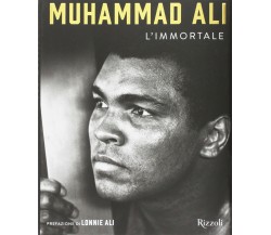 Muhammad Ali l'Immortale - Lonnie Alì - Mondadori Electa, 2017