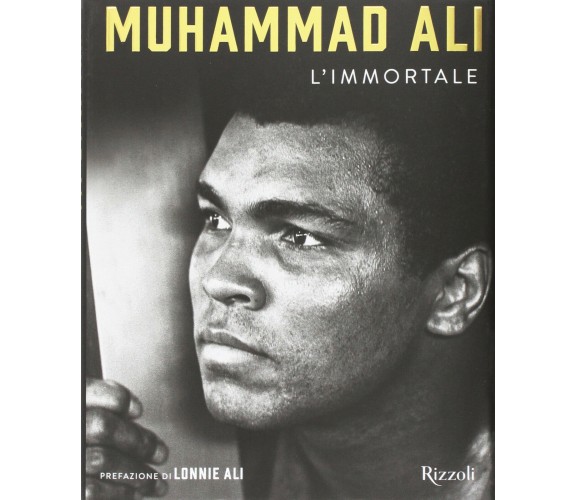 Muhammad Ali l'Immortale - Lonnie Alì - Mondadori Electa, 2017