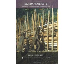 Mundane Objects - Pierre Lemonnier - Left Coast Press, 2012