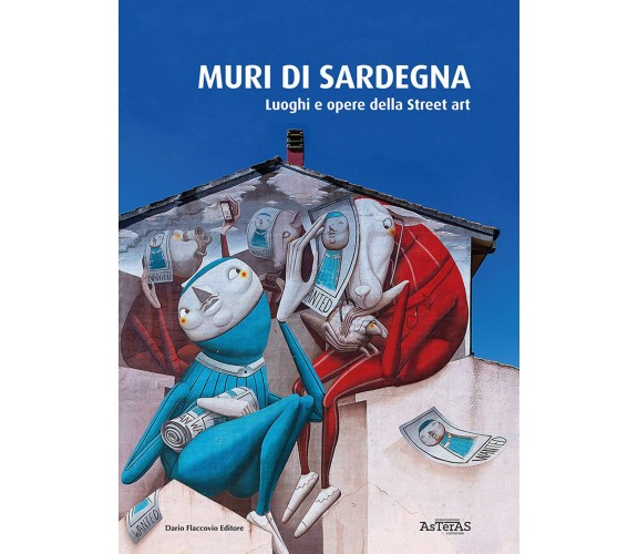 Muri di Sardegna. Luoghi e opere della street art -Asteras - 2020