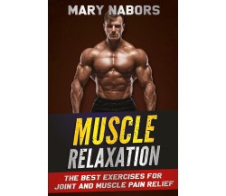 Muscle Relaxation di Mary Nabors,  2021,  Youcanprint