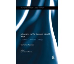 Museums In The Second World War - Catherine Pearson - Routledge, 2019