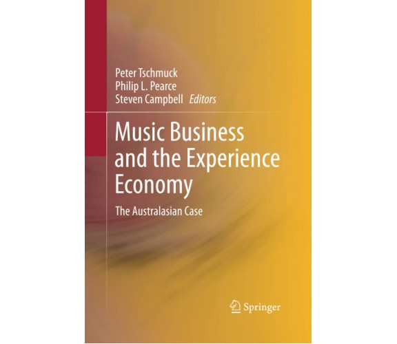 Music Business and the Experience Economy - Peter Tschmuck  - Springer, 2015