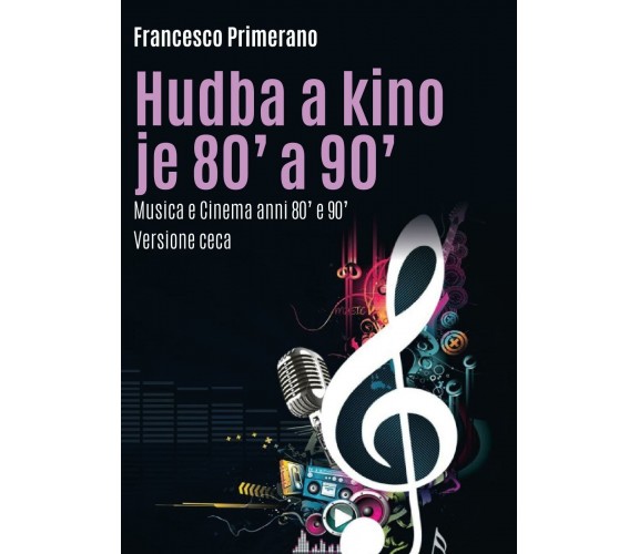 Musica e cinema anni 80’ e 90’. Ediz. ceca di Francesco Primerano,  2017,  Youca