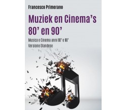 Musica e cinema anni 80’ e 90’. Ediz. olandese di Francesco Primerano,  2017,  Y