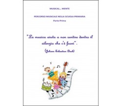 Musical... Mente. Per la Scuola elementare (Youcanprint, 2015)