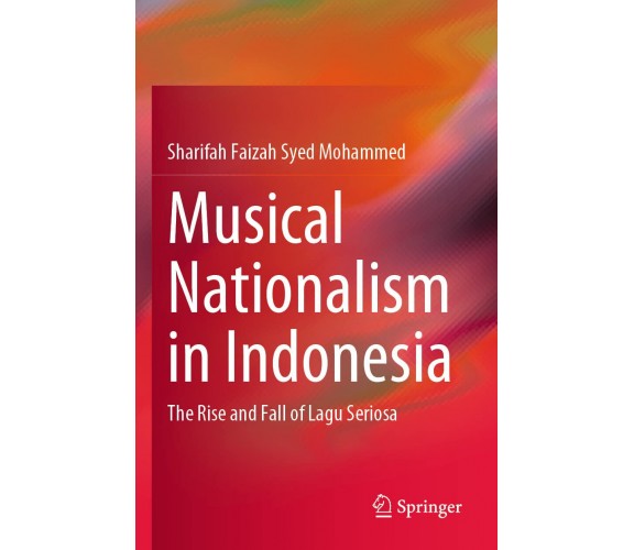 Musical Nationalism In Indonesia - Sharifah Faizah Syed Mohammed - Springer,2022