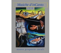 Musiche d’inCanto 2016	 di Cornelio Piccoli,  2016,  Youcanprint