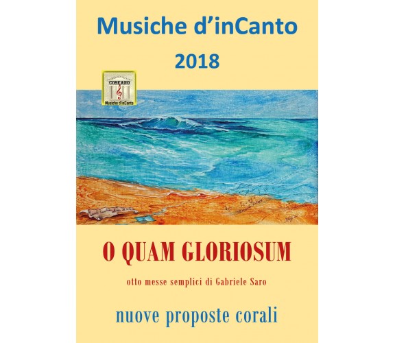 Musiche d’inCanto 2018 - O quam gloriosum di Cornelio Piccoli,  2018,  Youcanpri