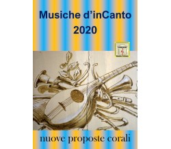 Musiche d’inCanto 2020. Nuove proposte corali di Cornelio Piccoli,  2020,  Youca