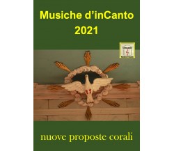 Musiche d’inCanto 2021 di Cornelio Piccoli,  2021,  Youcanprint