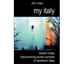 My Italy. Travel notes discovering some corners of Northern Italy - ER