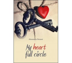 My heart full circle  di Alessandra Benassi,  2015,  Youcanprint  -ER