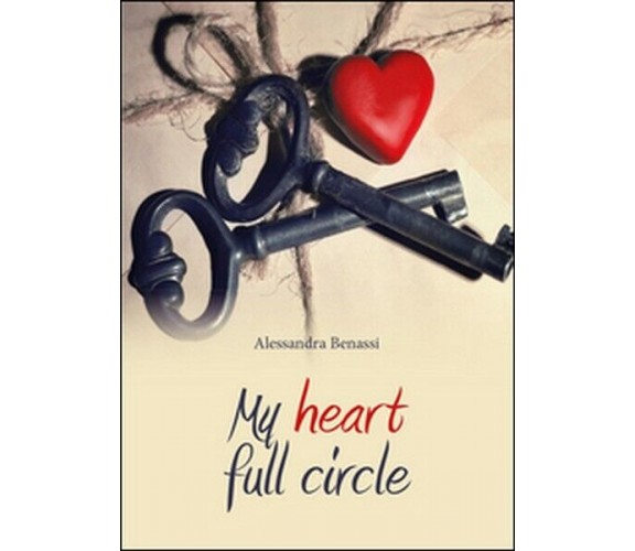 My heart full circle  di Alessandra Benassi,  2015,  Youcanprint  -ER