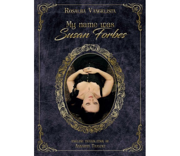 My name was Susan Forbes,  di Rosalba Vangelista,  2016,  Youcanprint - ER