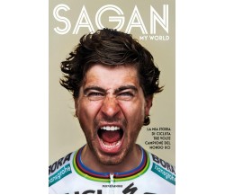 My world - Peter Sagan, John Deering - Mondadori, 2018