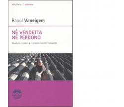 Né vendetta né perdono di Raoul Vaneigem - Elèuthera, 2010