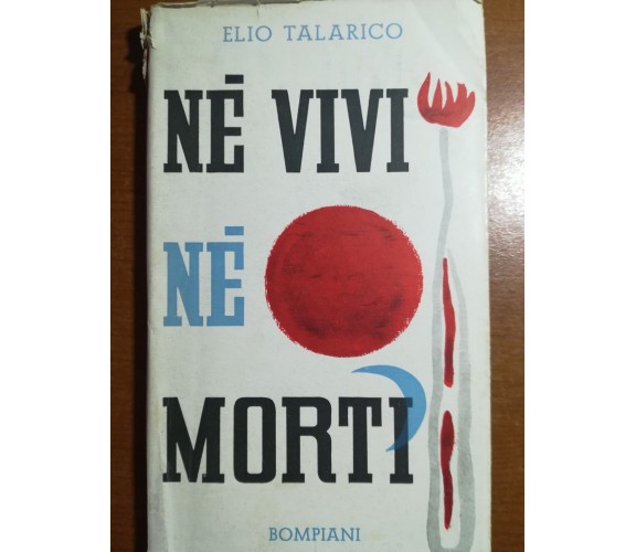 Né vivi né morti - Elio Talarico - Bompiani - 1952 - M