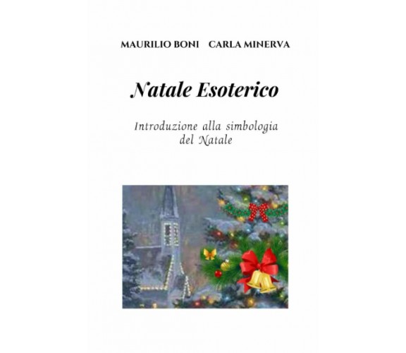 NATALE ESOTERICO: Introduzione alla simbologia del Natale di Maurilio Boni,  202