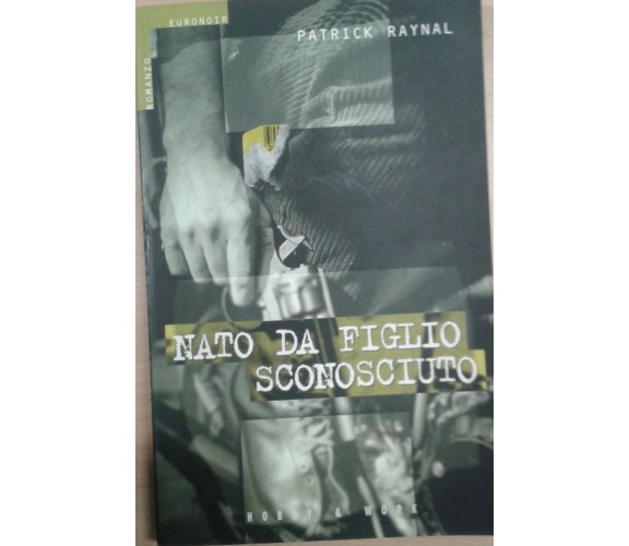 NATO DA FIGLIO SCONOSCIUTO - PATRICK RAYNAL.- HOBBY&WORK - 1999 - M