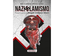 NAZISLAMISMO	 di Riccardo Prisciano,  Solfanelli Edizioni