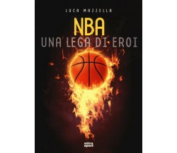 NBA. Una lega di eroi: 1 - Luca Mazzella - Ultra, 2016