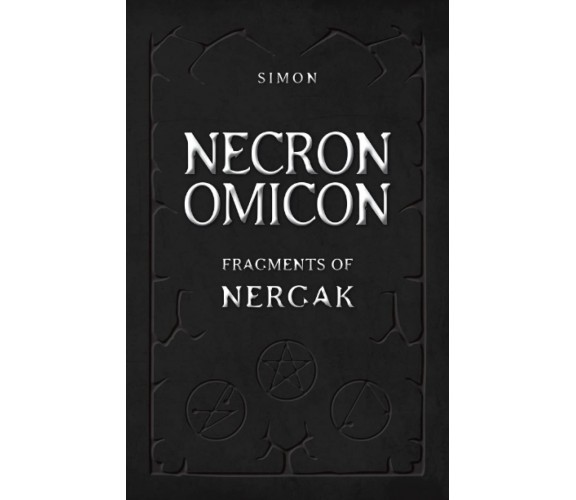 NECRONOMICON: Fragments of Nergak - Simon - Unicursal, 2022