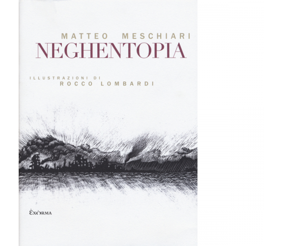 NEGHENTOPIA di MATTEO MESCHIARI - Exòrma 2017