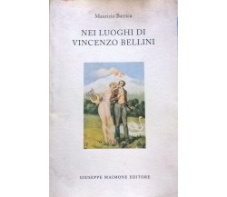 NEI LUOGHI DI VINCENZO BELLINI - MAURIZIO BARRICA (Maimone) Ca