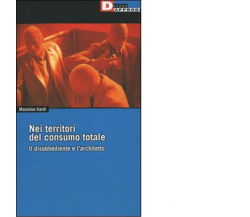 NEI TERRITORI DEL CONSUMO TOTALE. di MASSIMO ILARDI - DeriveApprodi editore,2004