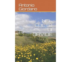 NEL CULTO DI DAVIDE di Antonio Giordano,  2021,  Indipendently Published