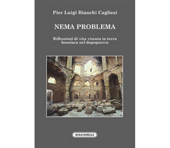 NEMA PROBLEMA Riflessioni di vita vissuta in terra bosniaca nel dopoguerra	