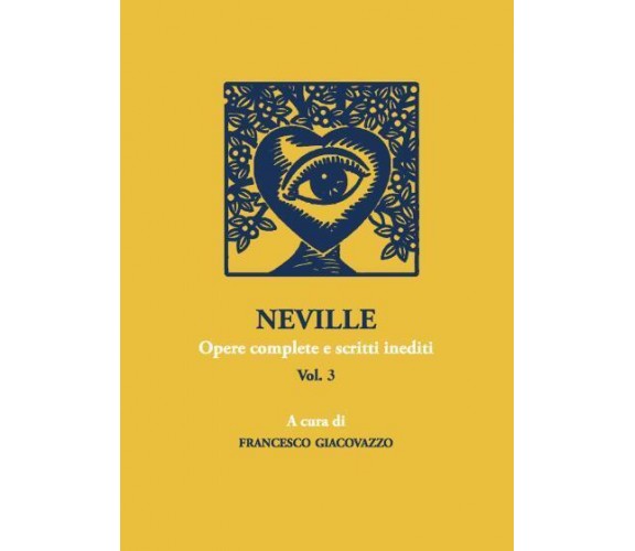 NEVILLE Opere complete e scritti inediti Vol.3 di Francesco Giacovazzo,  2022,  