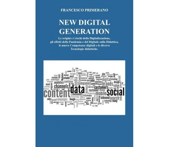 NEW DIGITAL GENERATION Le origini e i rischi della Digitalizzazione, gli effetti