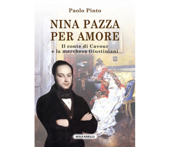 NINA PAZZA PER AMORE Il conte di Cavour e la marchesa Giustiniani (Paolo Pinto)