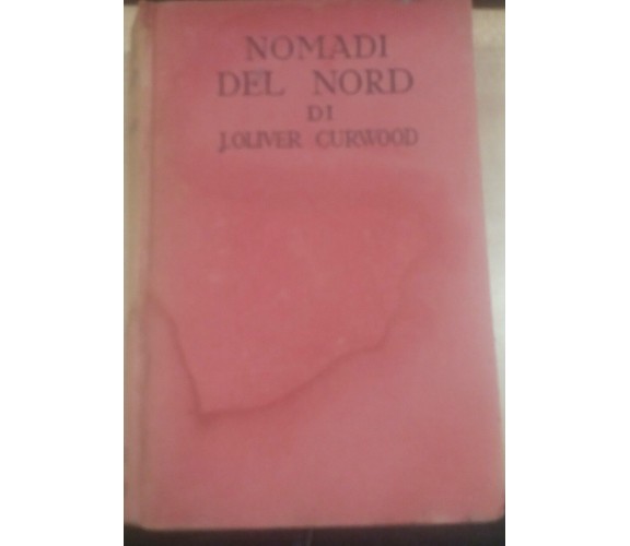 NOMADI DEL NORD - J.OLIVER CURWOOD - SONZOGNO - 1930 - M