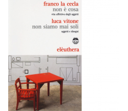 NON È COSA N.E di FRANCO LA CECLA - Elèustera, 2013