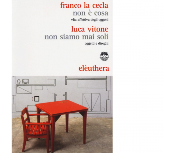 NON È COSA N.E di FRANCO LA CECLA - Elèustera, 2013